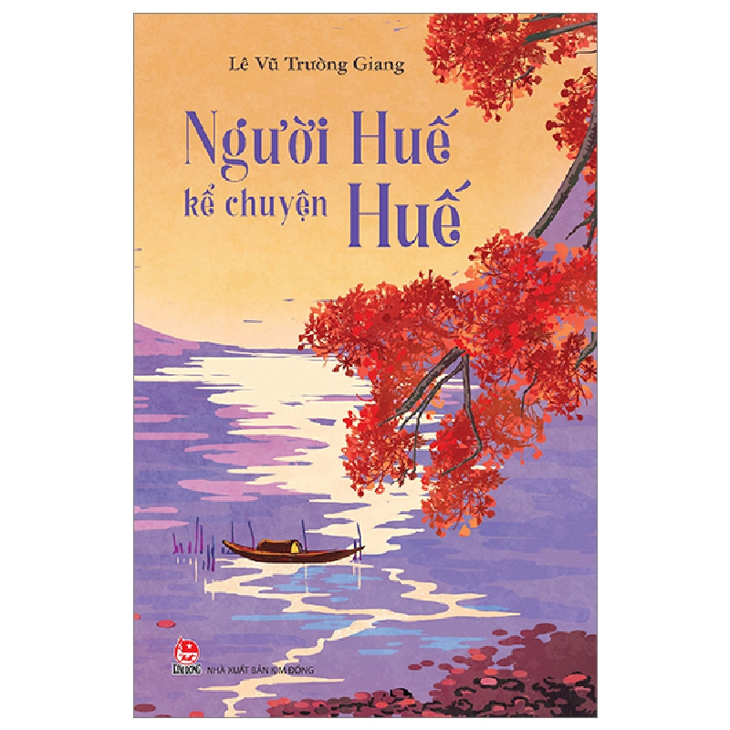 Người Huế Kể Chuyện Huế - Lê Vũ Trường Giang (Mới 100%) Truyện ngắn, tản văn, NXB Kim Đồng - SÁCH ĐẠI HỌC 481874