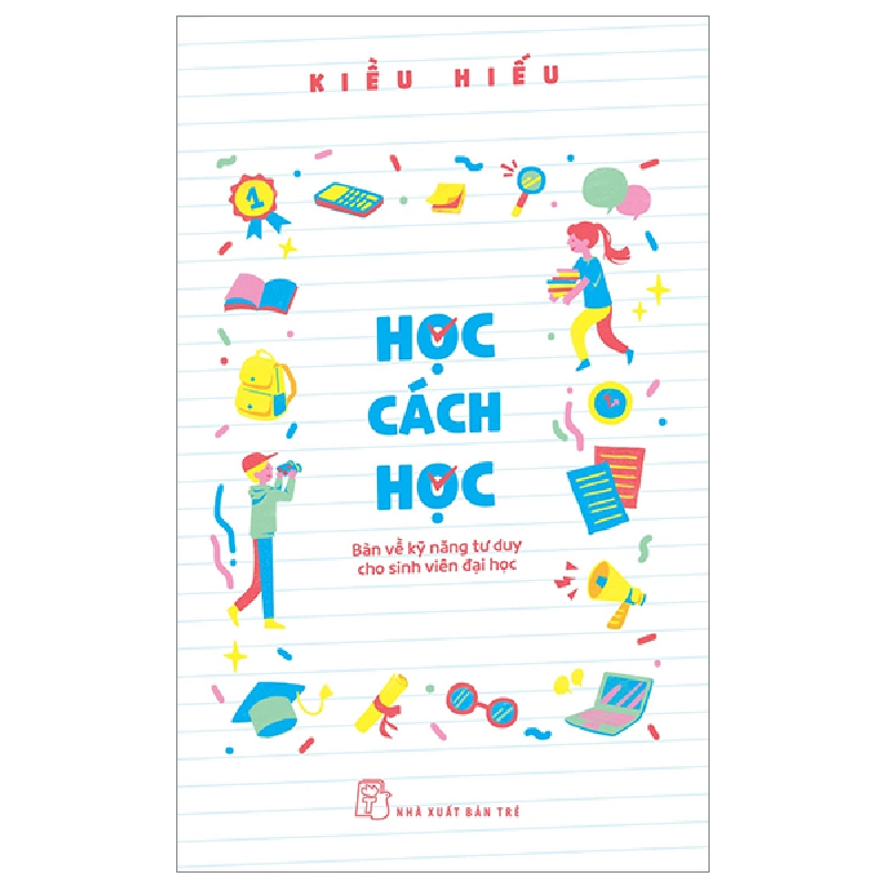 Học Cách Học - Bàn Về Kỹ Năng Tư Duy Cho Sinh Viên Đại Học - Kiều Hiếu (Mới 100%) Sách tư duy, kỹ năng sống, NXB Trẻ - SÁCH ĐẠI HỌC 483365