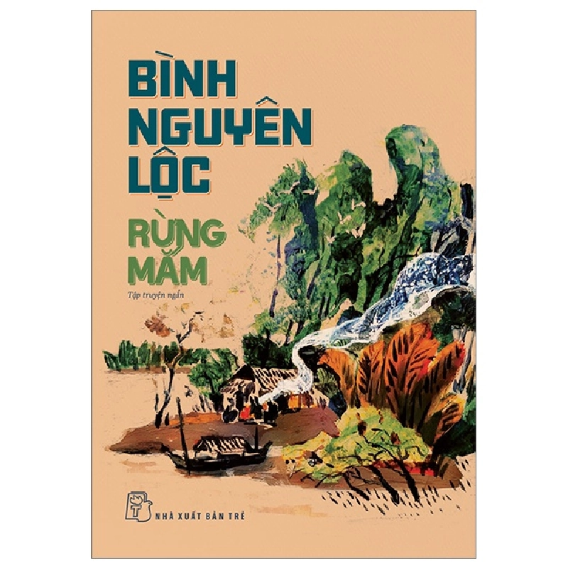 Rừng Mắm - Bình Nguyên Lộc (Mới 100%) Truyện ngắn, tản văn, NXB Trẻ - SÁCH ĐẠI HỌC 490688