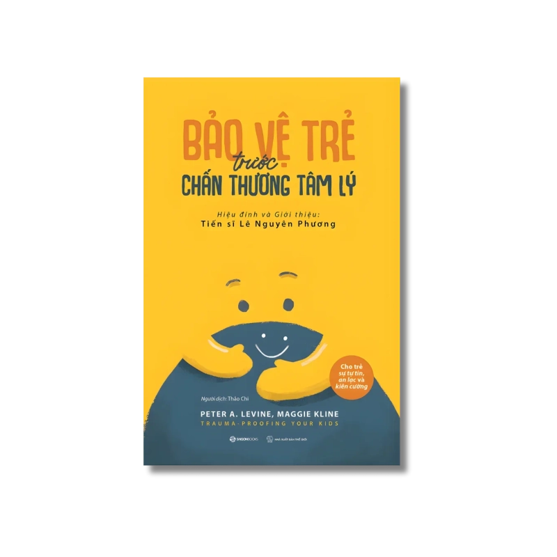 Bảo vệ trẻ trước chấn thương tâm lý - Maggie Kline ; Peter A. Levine 730104