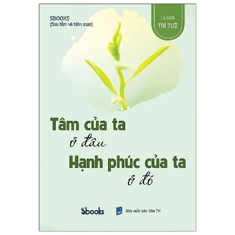 Tâm Của Ta Ở Đâu Hạnh Phúc Của Ta Ở Đó - Sbooks 402371