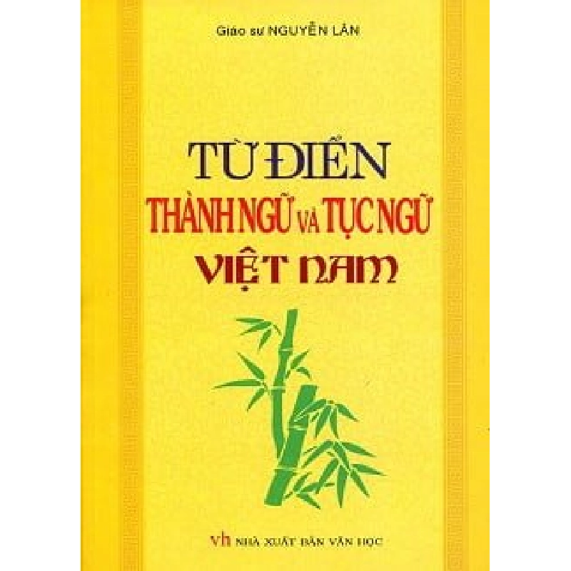 Từ Điển Thành Ngữ Và Tục Ngữ Việt Nam (Hương Thuỷ Bookstore) - GS. Nguyễn Lân ASB.PO Oreka Blogmeo 230225 395140