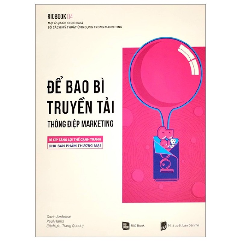 Rio Book No.4 - Để Bao Bì Truyền Tải Thông Điệp Marketing - Bí Kíp Tăng Lợi Thế Cạnh Tranh Cho Sản Phẩm Thương Mại - Gavin Ambrose, Paul Harris 146450