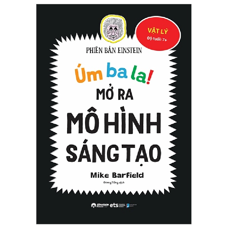 Úm Ba La! Mở Ra Mô Hình Sáng Tạo - Vật Lý - Phiên Bản Einstein - Mike Barfield 294308