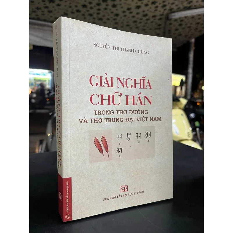 Giải nghĩa chữ Hán trong thơ Đường và thơ Trung Đại Việt Nam - Nguyễn Thị Thanh Chung 693378