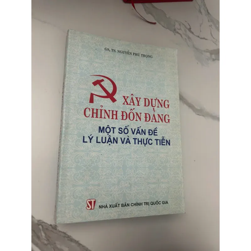 XÂY DỰNG CHỈNH ĐỐN ĐẢNG... - GS. TS. Nguyễn Phú Trọng - Sách chính trị 655131