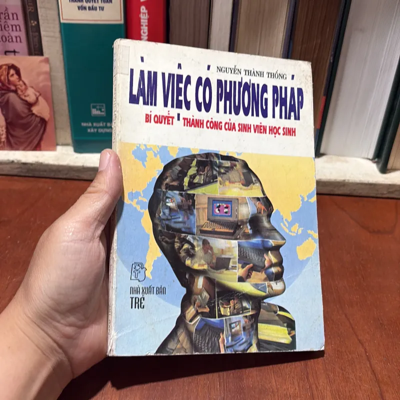Làm Việc Có Phương Pháp _ Bí Quyết Thành Công Của Sinh Viên Học Sinh - Nguyễn Thành Thống 786822