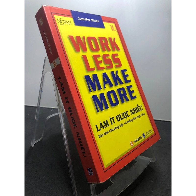 Làm ít được nhiều Hãy làm chủ công việc và hưởng thụ cuộc sống 2008 mới 85% ố bẩn nhẹ bụng sách Jennifer White HPB1107 KỸ NĂNG 916402