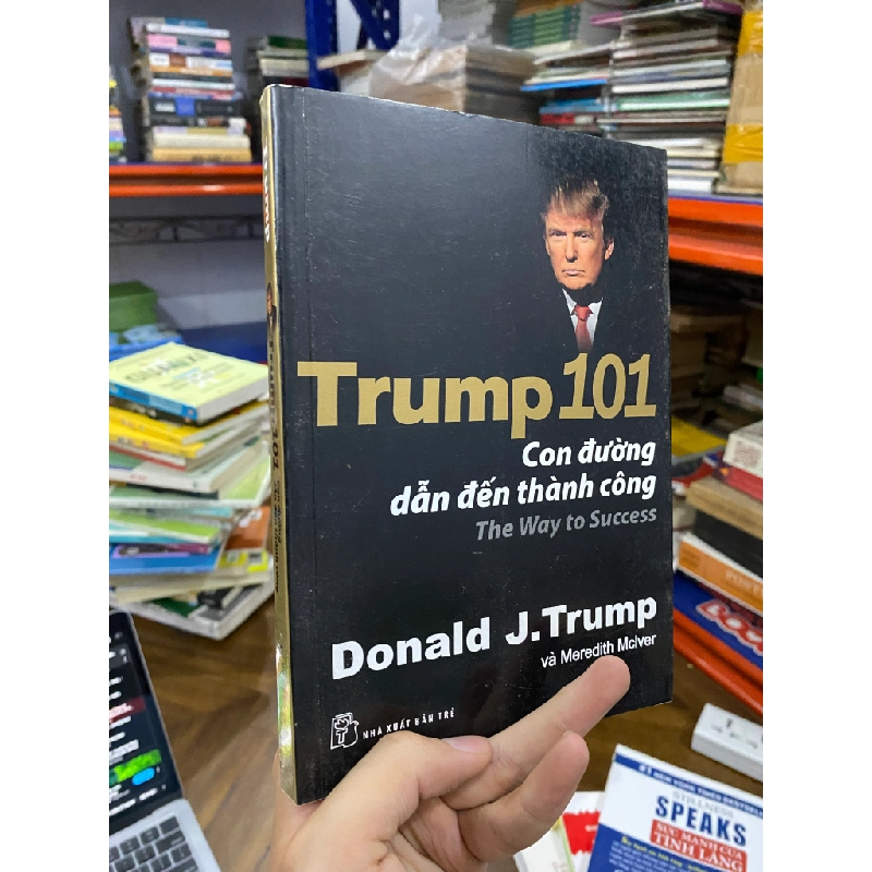 Trump 101 con đường dẫn đến thành công - Donald J. Trump & Meredith Mclver 436044