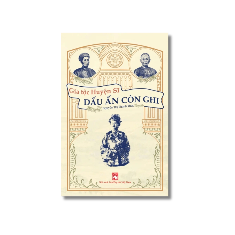 Gia Tộc Huyện Sĩ - Dấu Ấn Còn Ghi - Nguyễn Thị Thanh Thúy 734030