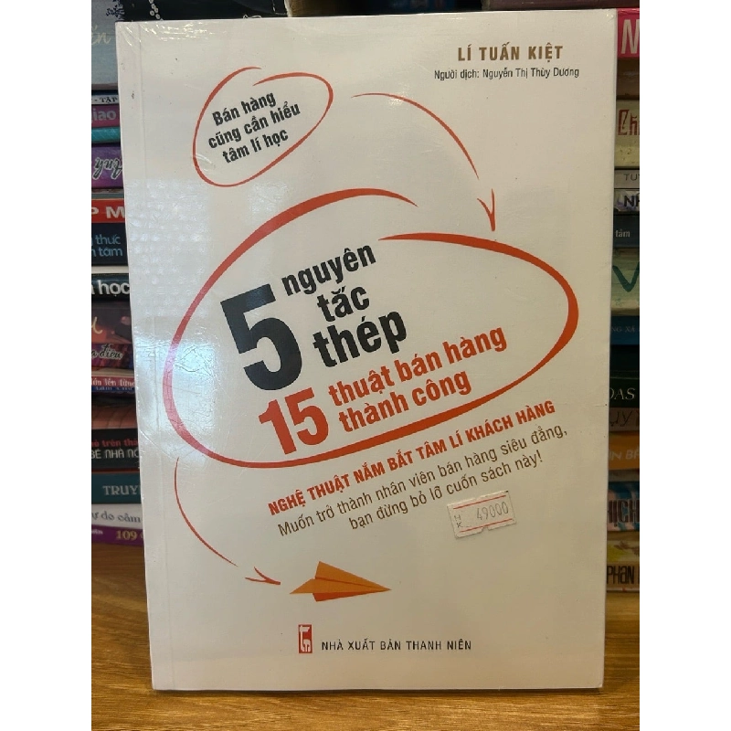 5 Nguyên tắc thép 15 thuật bán hàng thành công -Lí Tuấn Kiệt 786303