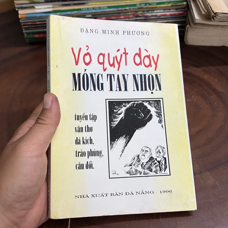 II Văn Thơ Đả Kích, Trào Phúng, Câu Đối: Vỏ Quýt Dày, Móng Tay Nhọn - Đặng Minh Phương 999187