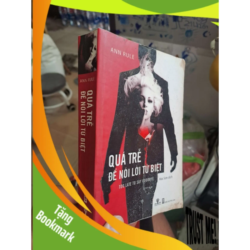 (TẶNG BOOKMARK) Quá trễ để nói lời từ biệt - Ann Rule VĂN HỌC RBK1008 950947