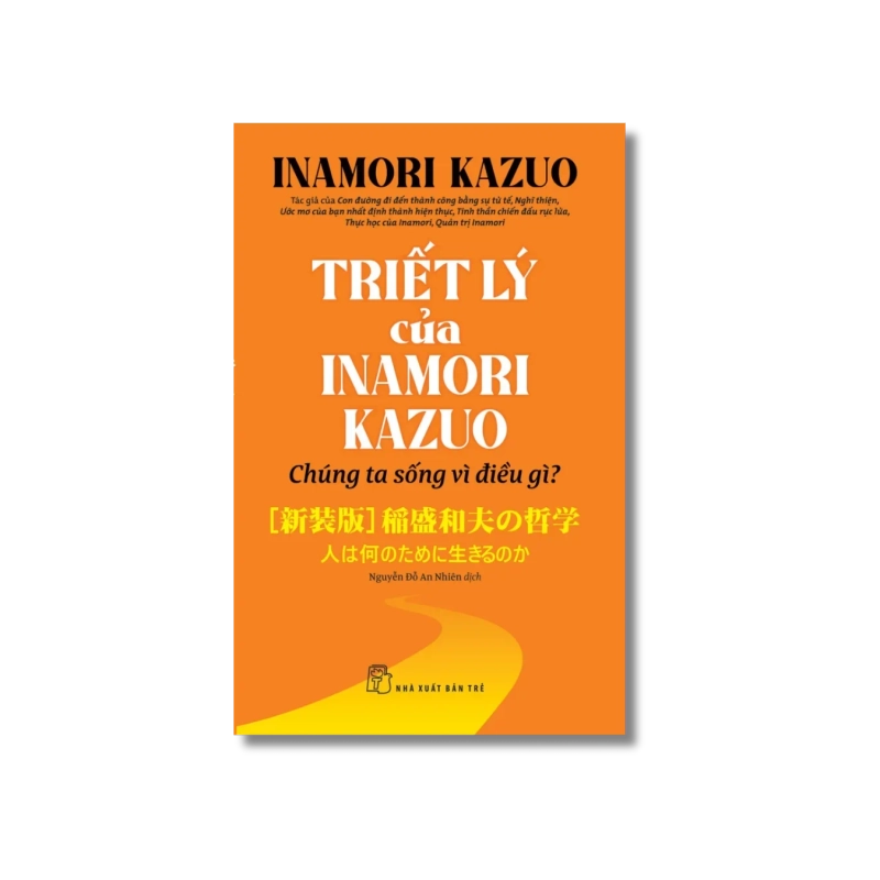 Triết lý của Inamori Kazuo Chúng ta sống vì điều gì? - Inamori Kazuo 721844