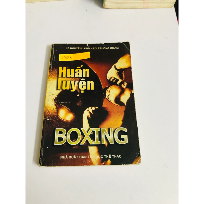 HUẤN LUYỆN BOXING  - 240 trang, nxb: 2003 542179