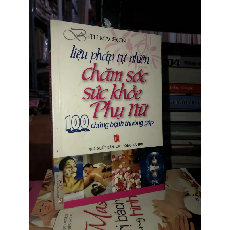 Liệu pháp tự nhiên chăm sóc sức khỏe phụ nữ - 100 chứng bệnh thường gặp 763841