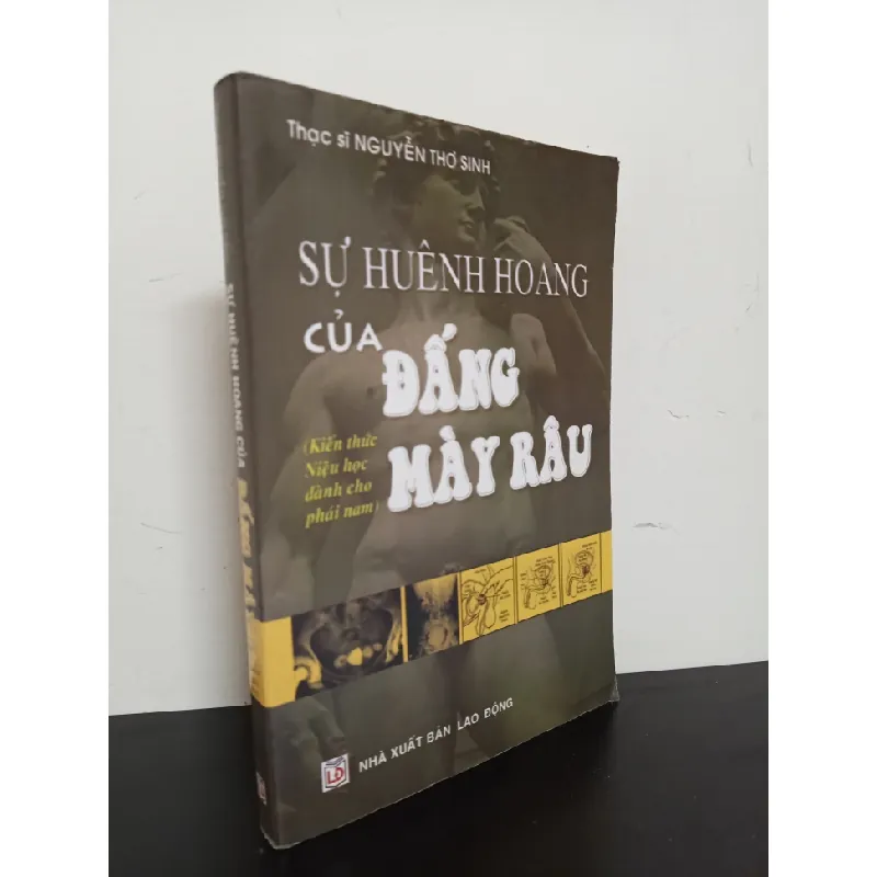 [Phiên Chợ Sách Cũ] Sự Huênh Hoang Của Đấng Mày Râu - Kiến Thức Niệu Học Dành Cho Phái Nam - Thạc sĩ Nguyễn Thơ Sinh 0702 401855