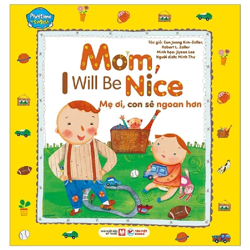 Playtime In English - Level 2 - Mom, I Will Be Nice - Mẹ Ơi, Con Sẽ Ngoan Hơn - Eun Jeong Kim-Joller, Robert L. Joller, Jinyeon Lee 187821