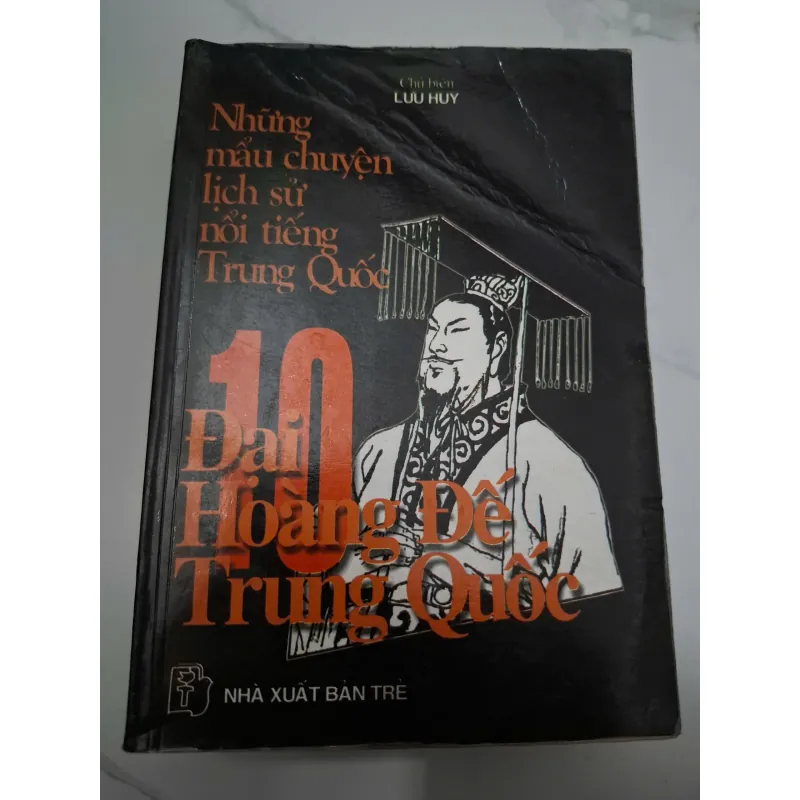 10 Đại Hoàng Đế Trung Quốc - Lưu Huy (Chủ biên) - Lịch sử / Kể chuyện 639005