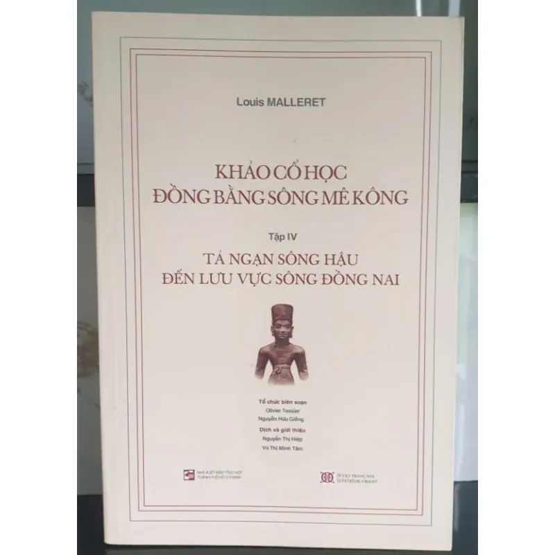 Khảo Cổ Học Đồng Bằng Sông Mê Kông - Tập 4 - Tả Ngạn Sông Hậu Đến Lưu Vực Sông Đồng Nai 707793