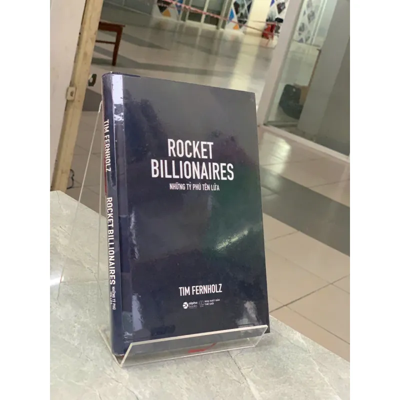 ROCKET BILLIONAIRES: NHỮNG TỶ PHÚ TÊN LỬA - TIM FERNHOLZ 740745