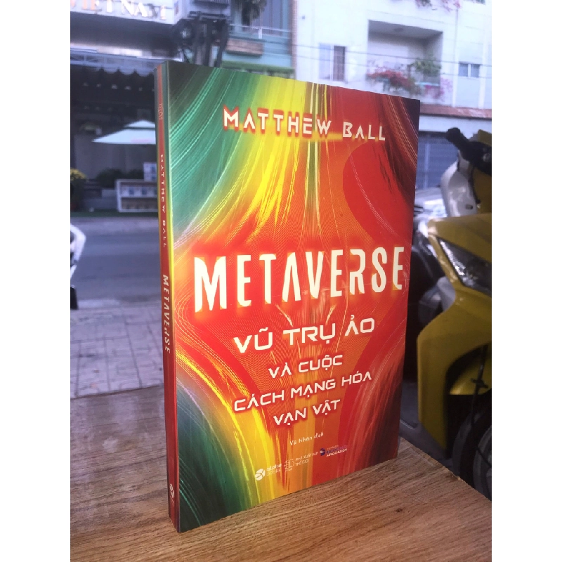 Metaverse: Vũ trụ ảo và cuộc cách mạng hóa vạn vật - Matthew Ball 381926