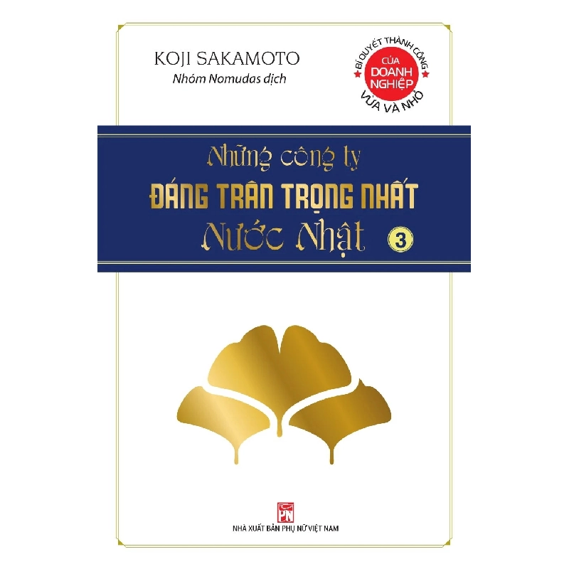 Những công ty đáng trân trọng nhất nước Nhật- Tập 3- PN,99 - Koji Sakamoto - 2021 - KINH TẾ - PHÁP LUẬT - KHOA HỌC - VĂN HÓA XH Blogmeo040226 794540