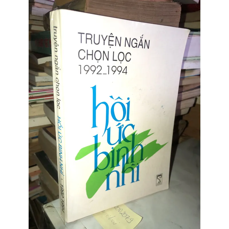 Hồi ức binh nhì - tập truyện ngắn chọn lọc cuộc thi tạp chí văn nghệ quân đội 1992-1994 975135