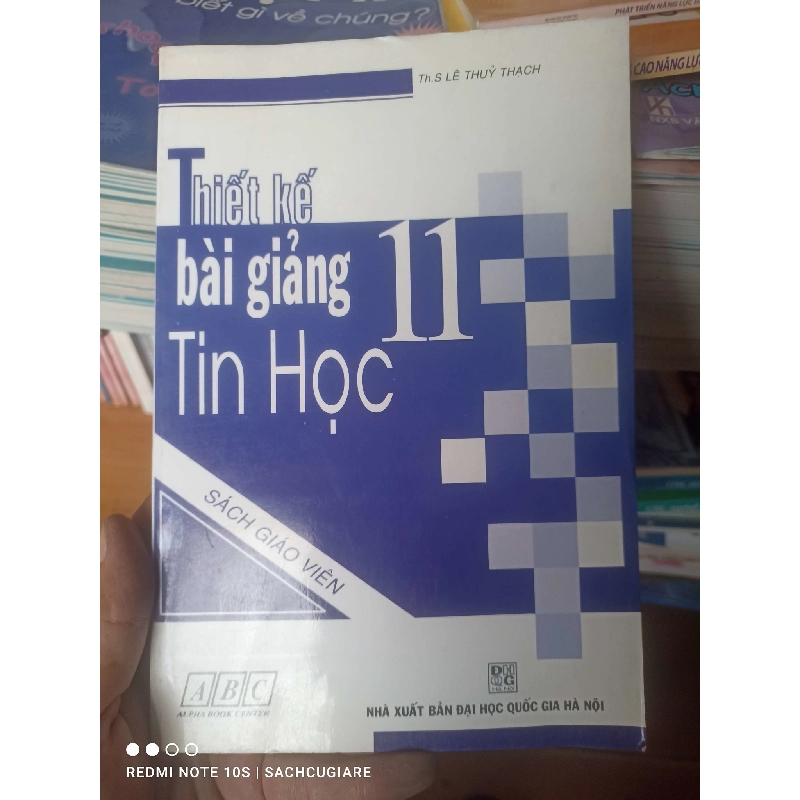 (Sách cũ SCGR) Thiết Kế Bài Giảng Tin Học 11 - Lê Thúy Thạch 2007 VAVO-AK2ST1 Blogmeo090426 1014513