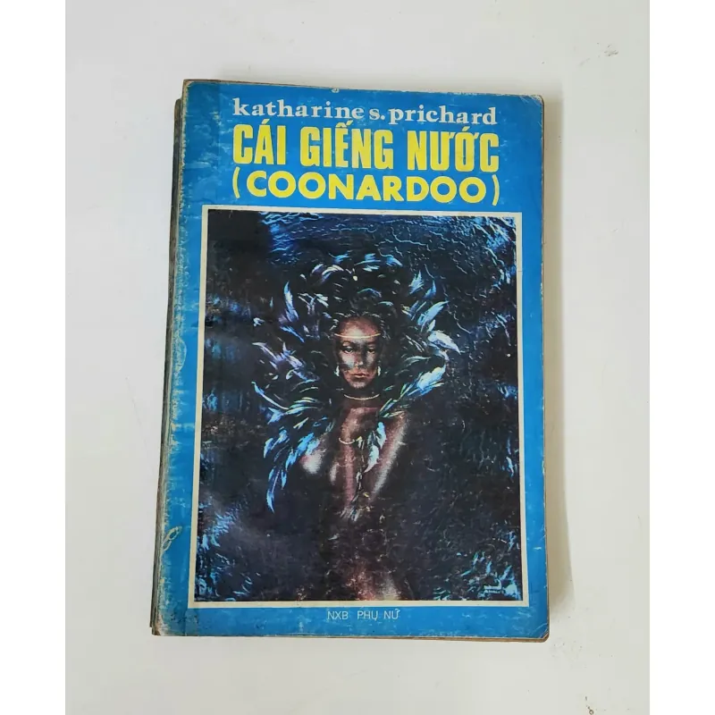 Tiểu thuyết viết về thổ dân Úc: CÁI GIẾNG NƯỚC (Coonardoo) - Katharine S. Prichard) 758216