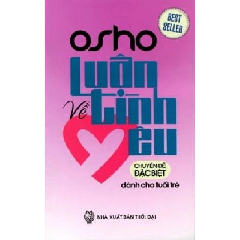 OSHO - Luận Về Tình Yêu - Chuyên Đề Đặc Biệt Dành Cho Tuổi Trẻ ASB.PO Oreka Blogmeo 230225 515298