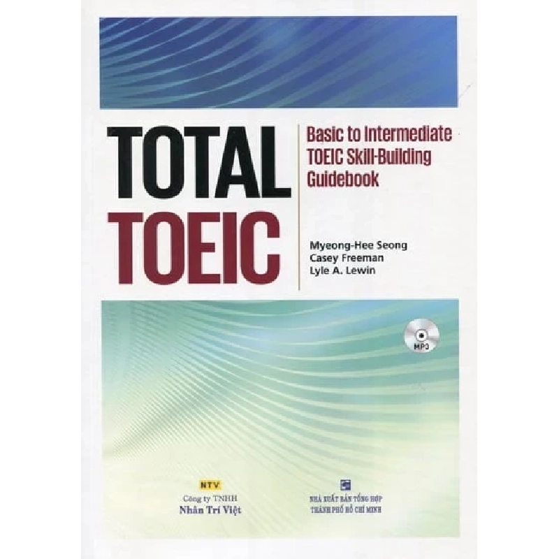 Total TOEIC - Basic To Intermediate TOEIC Skill-Building Guidebook - Myeong Hee Seong, Casey Freeman, Lyle A. Lewin 256482