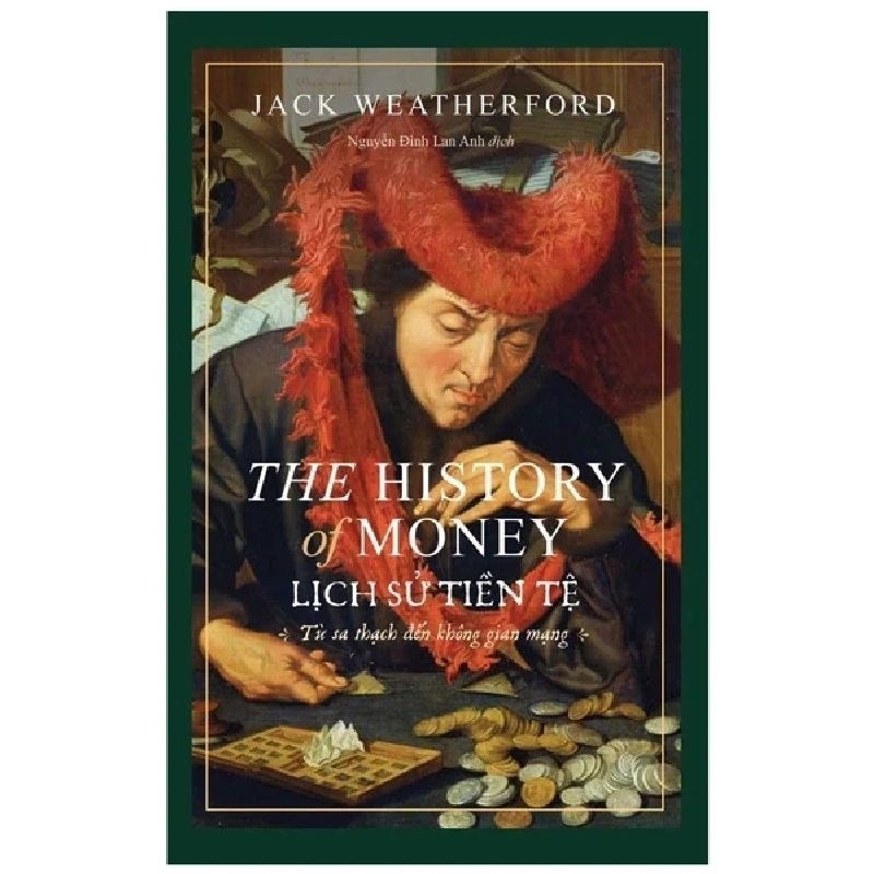 Lịch Sử Tiền Tệ - The History Of Money - Jack Weatherford 279913