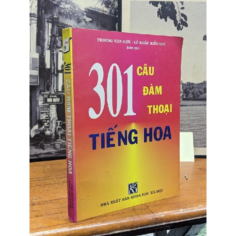 301 câu đàm thoại tiếng Hoa - Trương Văn Giới  & Lê Khác Kiều Lục 148588