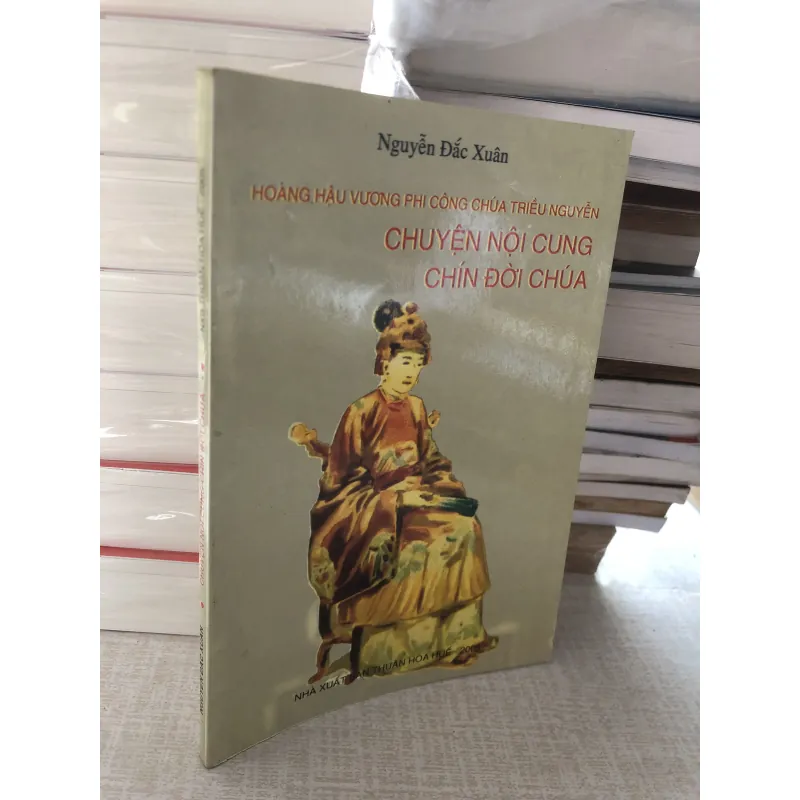 Hoàng hậu vương phi công chúa triều Nguyễn- Chuyện nội cung chín đời chúa 784565