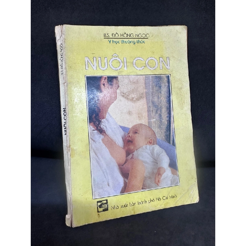 Nuôi Con - Y Học Thường Thức, Đỗ Hồng Ngọc, Mới 60% (Ố Vàng, Trang đầu có ghi chữ), 1994 SBM0307 184255