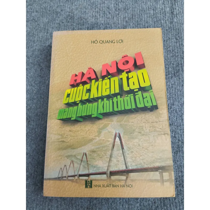 HÀ NỘI CUỘC KIẾN TẠO MANG HƯNG KHÍ THỜI ĐẠI 993185