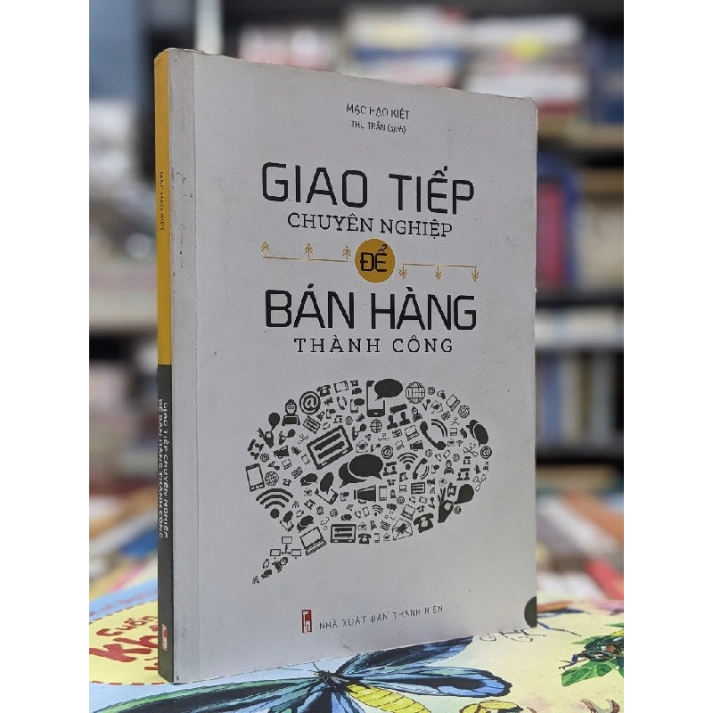 Giao tiếp chuyên nghiệp để bán hàng thành công - Mạc Hạo Kiệt 124225