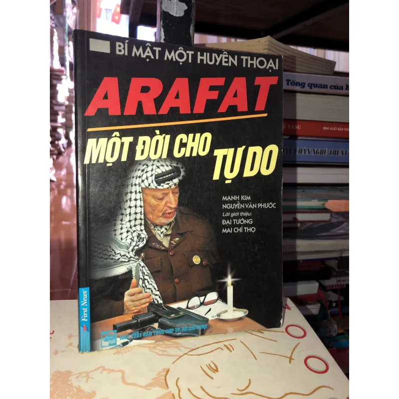 Bí mật một huyền thoại - Arafat Một đời tự do - Mạnh Kim và Nguyễn Văn Phước  777145