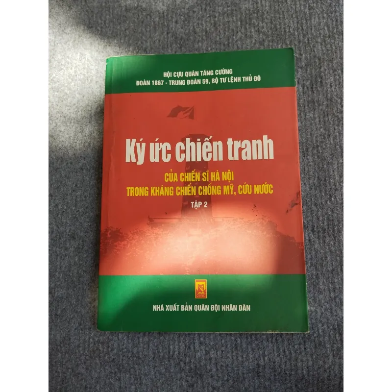 KÝ ỨC CHIẾN TRANH CỦA CHIẾN SĨ HÀ NỘI TRONG KHÁNG CHIẾN CHỐNG MỸ, CỨU NƯỚC TẬP 2 570685