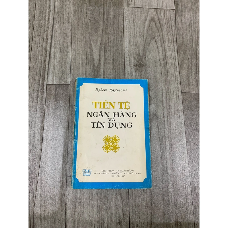 Tiền tệ ngân hàng và tín dụng - Robert Raymond. 999 473625