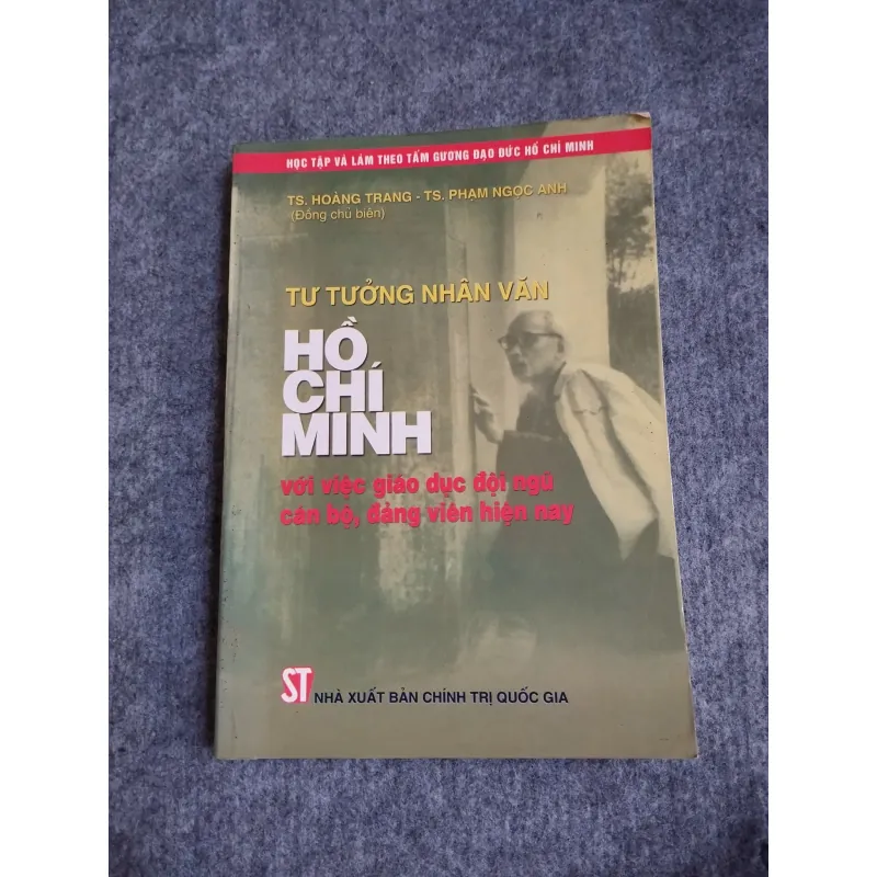 TƯ TƯỞNG NHÂN VĂN HỒ CHÍ MINH VỚI VIỆC GIÁO DỤC ĐỘI NGŨ CÁN BỘ, ĐẢNG VIÊN HIỆN NAY 697782