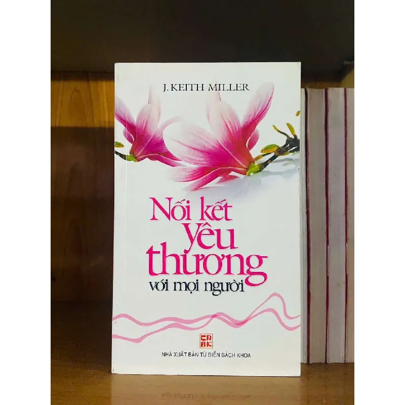Nối kết Yêu thương - J.Keith Miller KHOA HỌC ĐỜI SỐNG VAVO0810 595125