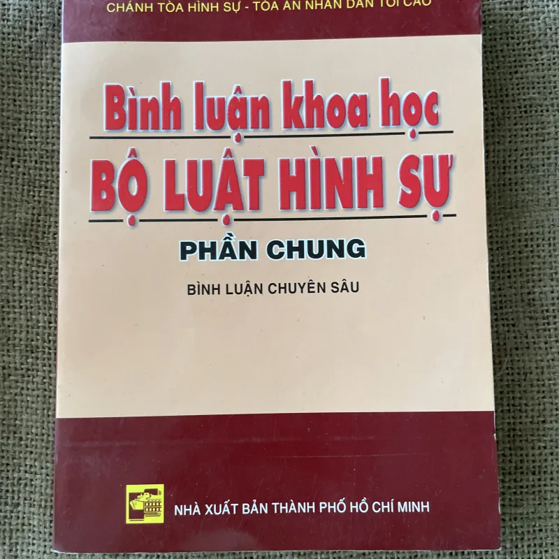 Bình luận khoa học Bộ luật Hình sự - Phần Chung - Bình luận chuyên sâu.  Đinh Văn Quế  996520
