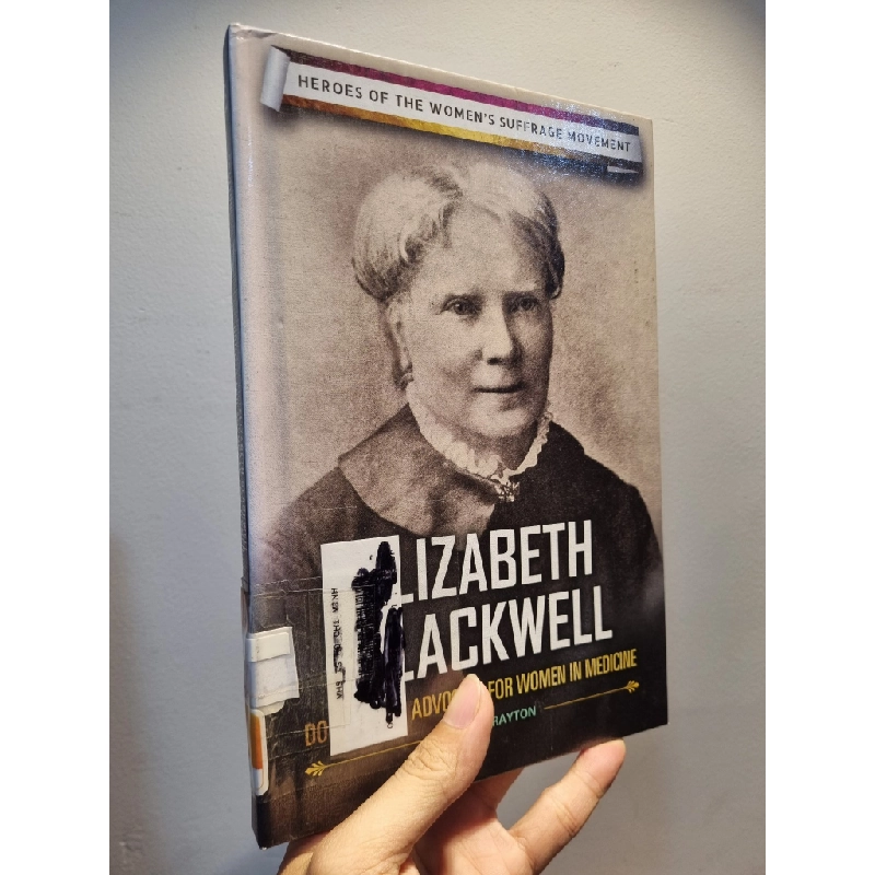 ELIZABETH BLACKWELL : Doctor and Advocate For Women In Medicine - Lisa A. Crayton 201713