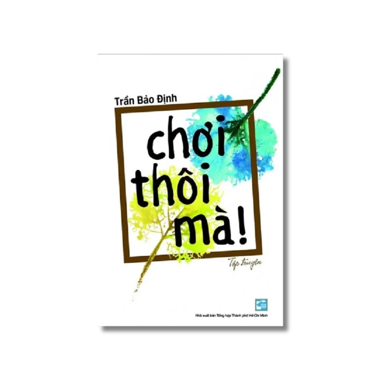 Chơi thôi mà! - Trần Bảo Định Vanvosach 725405