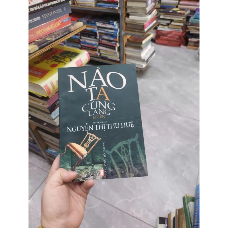 Sách: Nào ta cùng lãng quên - Nguyễn Thị Thu Huệ (B1) 716272