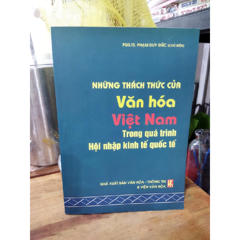 Những thách thức của văn hóa Việt Nam trong quá trình hội nhập kinh tế quốc tế - PGS.TS.Phạm Duy Đức 273283