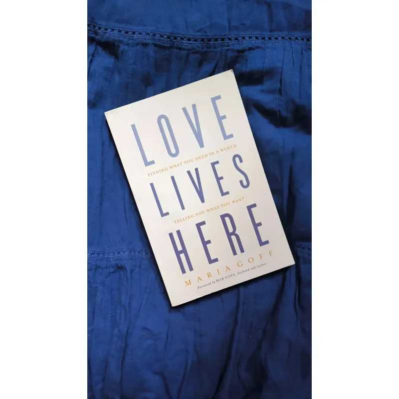 Love Lives Here – Học Cách Yêu Thương Đúng Nghĩa Trong Thế Giới Nhiễu Loạn | Maria Goff 760544