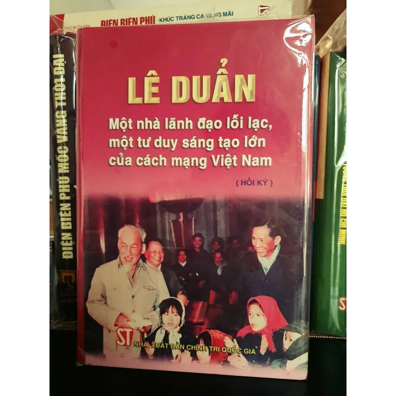 Lê Duẩn -Một nhà lãnh đạo lỗi lạc, một tư duy sáng tạo lớn của cách mạng Việt Nam (Hồi ký) 753725